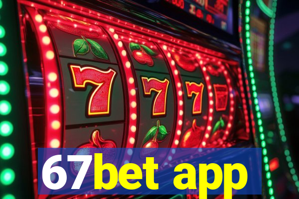 67bet app